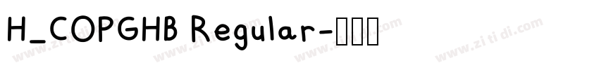 H_COPGHB Regular字体转换 H_COPGHB Regular字体转换